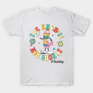 Groovy You Know It Now Show It Testing Day  Kids Funny T-Shirt